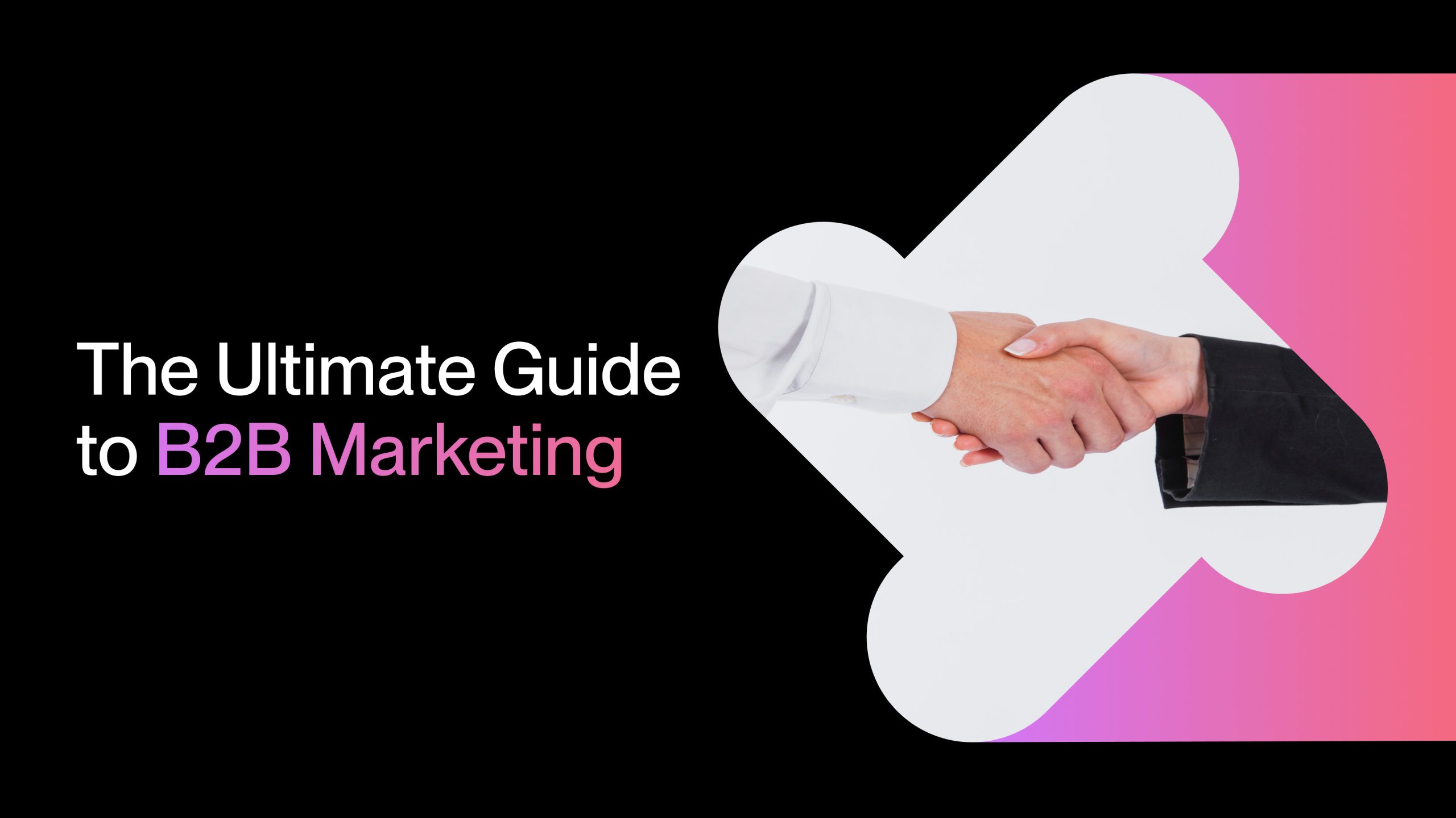 The Ultimate Guide to B2B Marketing